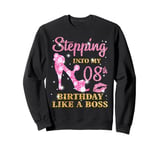 Stepping Into My 8st Birthday Like A Boss Happy Woman Bday Sweatshirt