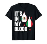 IT'S IN MY BLOOD / EN MI SANGRE - MEXICO AND ITALIAN PRIDE T-Shirt