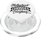 Motherhood Changes Everything Mom Mother's Day PopSockets PopGrip for MagSafe