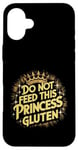 iPhone 16 Plus Funny Celiac Awareness Do Not Feed This Princess Gluten Cute Case