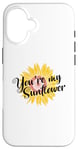 iPhone 16 You`re My Sunflower Plant Case