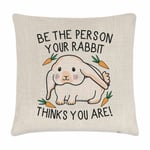 Be The Person Your Rabbit Thinks You Are Cushion Cover Pillow Crazy Lady Man