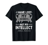 Aphasia Awareness I Have Lost My Words Not My Intellect T-Shirt