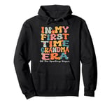 In My First Time Grandma Era Groovy 1st Time Grandma Cute Pullover Hoodie