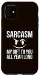 iPhone 11 Sarcasm My Gift to You All Year Long Sarcastic Face Reaction Case