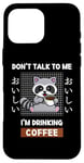 Coque pour iPhone 16 Pro Max Café Kawaii Raccoon Ne me parle pas, je bois du café