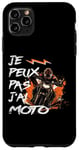 Coque pour iPhone 11 Pro Max Je Peux Pas J'Ai Moto GP Courses Motos Motard humour