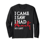 I Came I Saw I Had Anxiety So I Left Long Sleeve T-Shirt