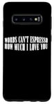 Coque pour Galaxy S10 Words Can't Espresso How Much I Love You Caféine ---