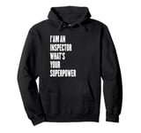 I'am an Inspector what's your superpower Pullover Hoodie