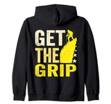 Get The Grip Funny Rock Climber Climbing bouldering alpinism Zip Hoodie