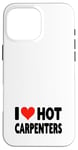 Coque pour iPhone 16 Pro Max I Love Hot Carpenters – Cœur – Travail du bois