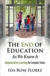 The End of Education as We Know It  Regenerative Learning for Complex Times