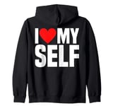 I Love Myself - I Heart Myself Funny I Love Me Myself And I Zip Hoodie