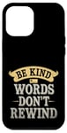 iPhone 12 Pro Max Vintage Inspirational Design Cute Be Kind Words Don't Rewind Case