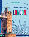 Lonely Planet Kids A Kid&#039;s Guide to London