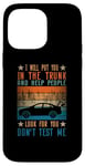 iPhone 14 Pro Max I Will Put You In The Trunk And Help People Look For You Case