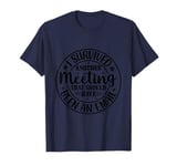 Gift I Survived Another Meeting Clothes Business Office Fun T-Shirt