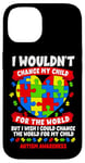 iPhone 14 Autism Mom Mother Mama Heart Wouldn't Change My Child Case