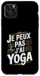 Coque pour iPhone 11 Pro Max Je Peux Pas J’ai Yoga Homme Humour Relaxation Cadeau Drôle