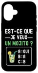 Coque pour iPhone 16 Est-ce que je veux un mojito cadeau drôle apéro homme femme