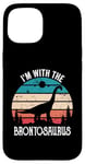 iPhone 15 I'm With The Dinosaur Brontosaurus, Dino Gifts For Kids Case