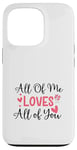 Coque pour iPhone 13 Pro Citation d'amour mignonne All of Me Loves Valentin