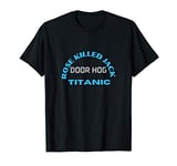 Titanic Rose Killed Jack T-Shirt