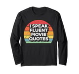 I Speak Fluent Movie Quotes Movie Film Lover Gifts Long Sleeve T-Shirt