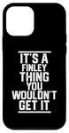 Coque pour iPhone 12 mini It's a Finley Thing You Wouldn't Get It - Nom de famille