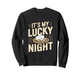 It's My Lucky Night Funny Casino Gambling Sweatshirt