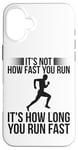 iPhone 16 Plus Running Runner Half Marathon It's Not How Fast You Run It's Case