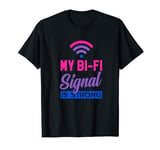 My Bi-Fi Signal Is Strong - Bisexual Pride Humor T-Shirt