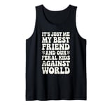 It's Just Me My Best Friend And Our Feral Kids Against World Tank Top