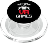 Will Trade Real Life For VR Games Video Game Developer PopSockets PopGrip for MagSafe