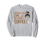 Bring Me An Iced Coffee Messy Bun Cold Brew Coffee Quote Sweatshirt