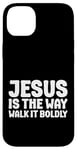 iPhone 14 Plus Jesus is the Way Walk It Boldly Religious Motivational Bible Case