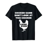 Chicken Game Funny Chicken Joke T-Shirt