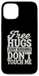 Coque pour iPhone 13 Free Hugs Just Kidding Don't Touch Me T-shirt graphique sarcastique