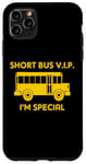 iPhone 11 Pro Max Short Bus VIP (I'm Special) T-Shirt funny saying school bus Case