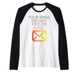 YOUR EMAIL DID NOT FIND ME WELL Funny Office Workplace Boss Raglan Baseball Tee