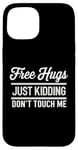 Coque pour iPhone 15 Free Hugs Just Kidding Don't Touch Me Sarcastic Meme Citation