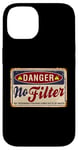 Coque pour iPhone 14 Funny Warning No Filter Vintage Danger Sign Funny Filter