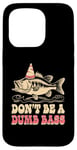 Coque pour iPhone 15 Pro Don't Be A Dumb Bass Funny Fishing Citation Funny Fishing Meme