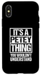 iPhone X/XS It's A Petey Thing You Wouldn't Understand First Name Case