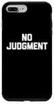 iPhone 7 Plus/8 Plus No Judgment T-Shirt funny saying sarcastic novelty cute cool Case