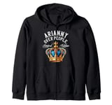 Arianny Name Birthday Gift Funny Arianny Over People Crown Zip Hoodie