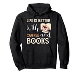 Life Is Better with Coffee And Books Book Lover Pullover Hoodie