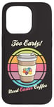 Coque pour iPhone 15 Pro Oeufs de Pâques rétro Too Early Need Coffee to Go Tasse à caféine