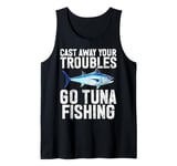 Cast Away Your Troubles Go Tuna Fishing Tank Top